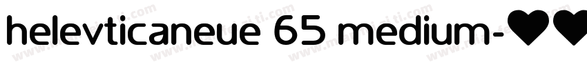 helevticaneue 65 medium字体转换